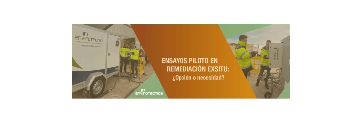 ENSAYOS PILOTO EN REMEDIACIÓN EXSITU: ¿OPCIÓN O NECESIDAD?